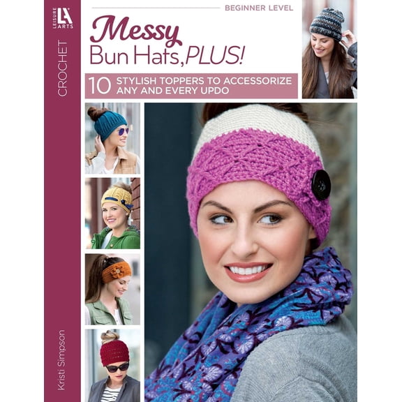 Pre-Owned Messy Bun Hats, Plus!: 10 Stylish Toppers to Accessorize Any and Every Updo (Paperback) 1464767025 9781464767029