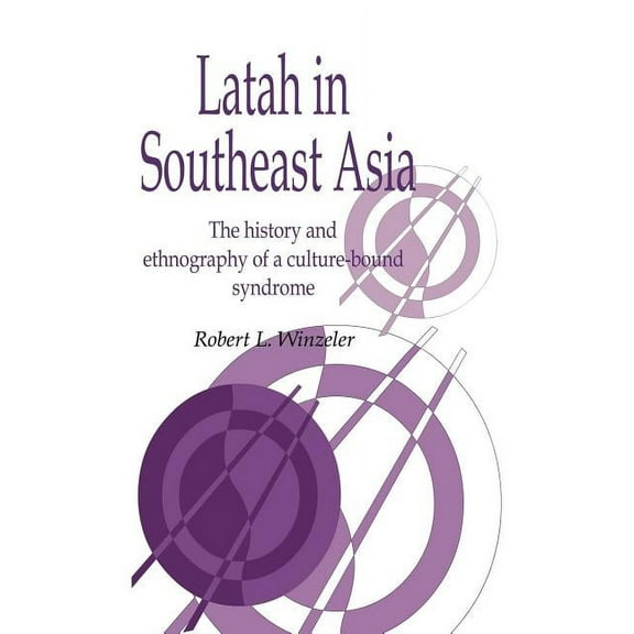 Publications of the Society for Psycholo Latah in South-East Asia: The History and Ethnography of a Culture-Bound Syndrome, Book 7, (Paperback)