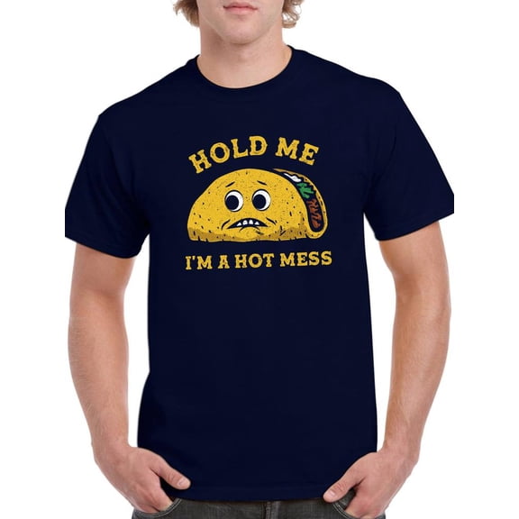 Hold Me I'm A Hot Mess T-Shirt Men -Smartprints Designs, Male Medium