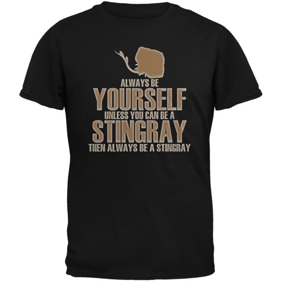 Always Be Yourself Stingray Black Adult T-Shirt - 2X-Large
