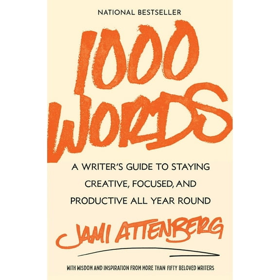 1000 Words: A Writer's Guide to Staying Creative, Focused, and Productive All Year Round, (Paperback)