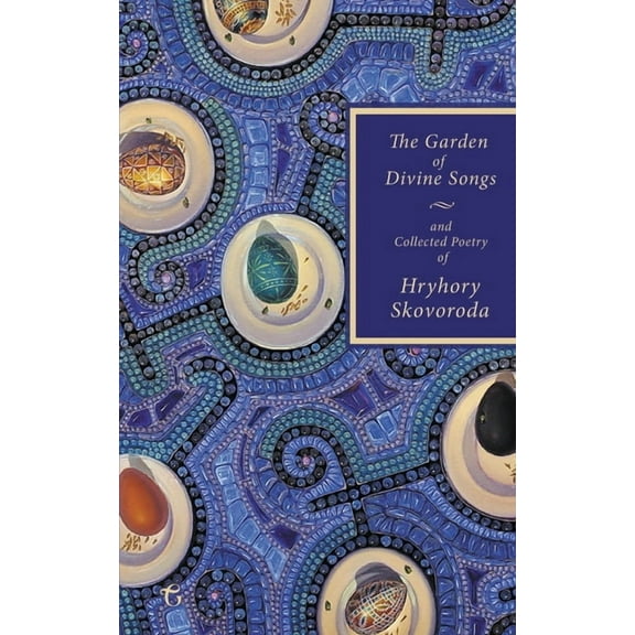 The Garden of Divine Songs and Collected Poetry of Hryhory Skovoroda, (Paperback)