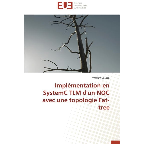 Omn.Univ.Europ. Implémentation en systemc tlm d'un noc avec une topologie fat-tree, (Paperback)