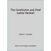 The Constitution and Chief Justice Marshall, Used [Hardcover]