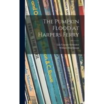 The Pumpkin Flood at Harpers Ferry, (Hardcover)