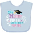 thumbnail image 3 of Inktastic My Mommy Did It and She Did It for Me with Graduation Cap Girls Baby Bib, 3 of 4