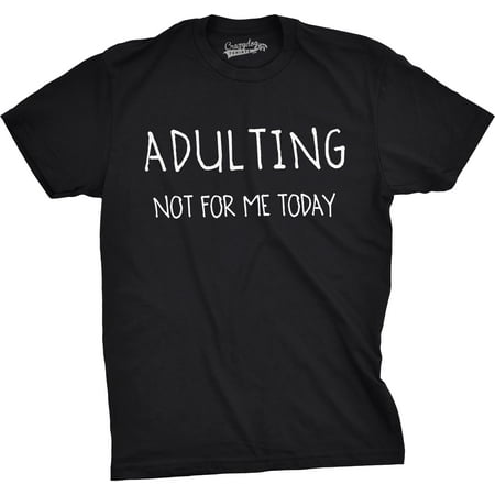 Mens Adulting Not For Me Today Tshirt Funny Sarcastic Self Mocking Adult Tee