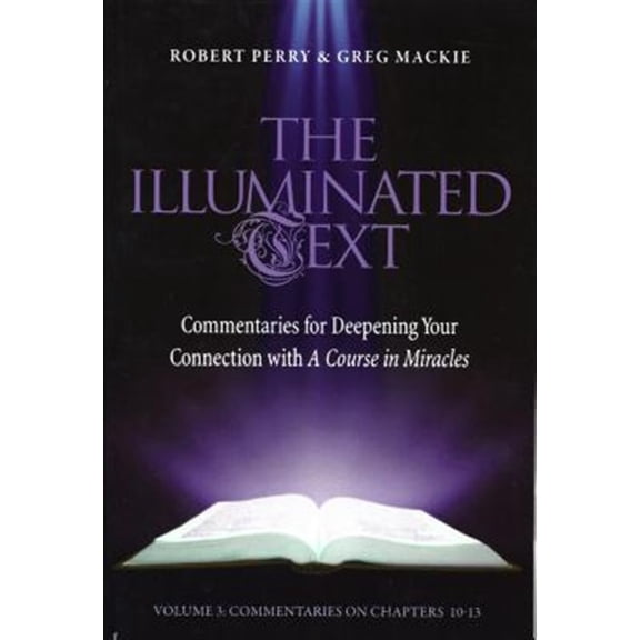 Pre-Owned The Illuminated Text Vol 3: Commentaries for Deepening Your Connection with a Course in Miracles (Paperback) 1886602344 9781886602342