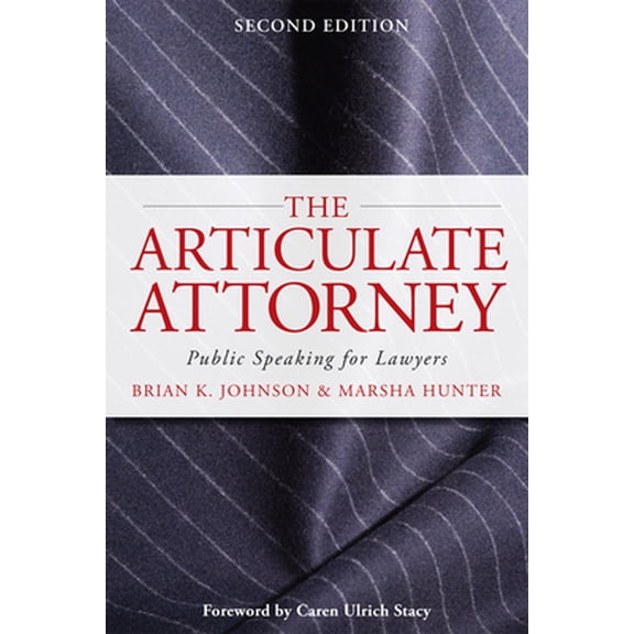 Pre-Owned The Articulate Attorney: Public Speaking for Lawyers (Paperback) 0979689597 9780979689598