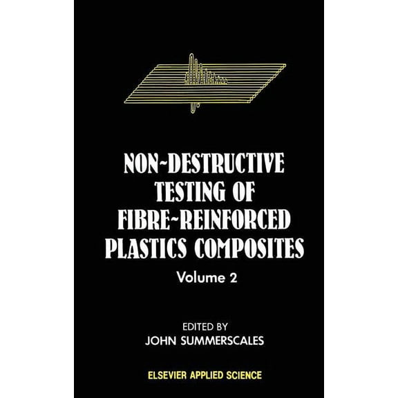 Non-Destructive Testing of Fibre-Reinforced Plastics Composites, (Hardcover)