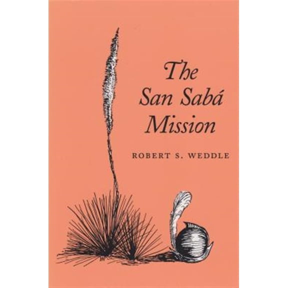 Pre-Owned The San Saba Mission (Paperback) 0890969116 9780890969113