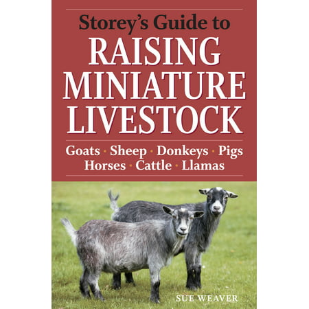 Storey's Guide to Raising Miniature Livestock -