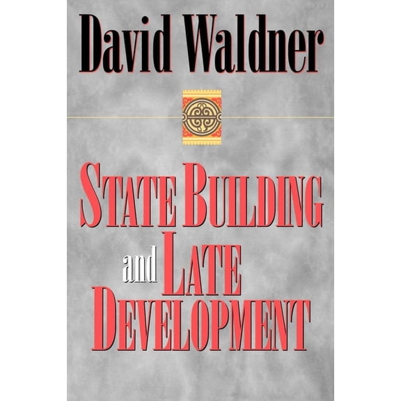 State Building and Late Development: Essays in Honor of Norman Kretzmann, (Paperback)