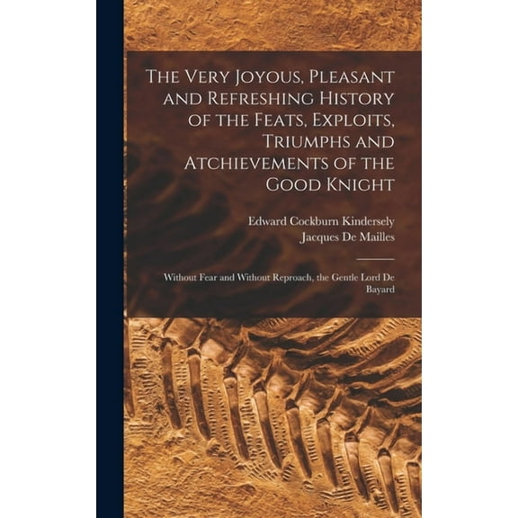 The Very Joyous, Pleasant and Refreshing History of the Feats, Exploits, Triumphs and Atchievements of the Good Knight (Hardcover)