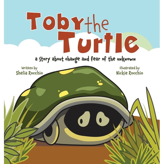 Toby the Turtle: a story about change and fear of the unknown, (Hardcover)