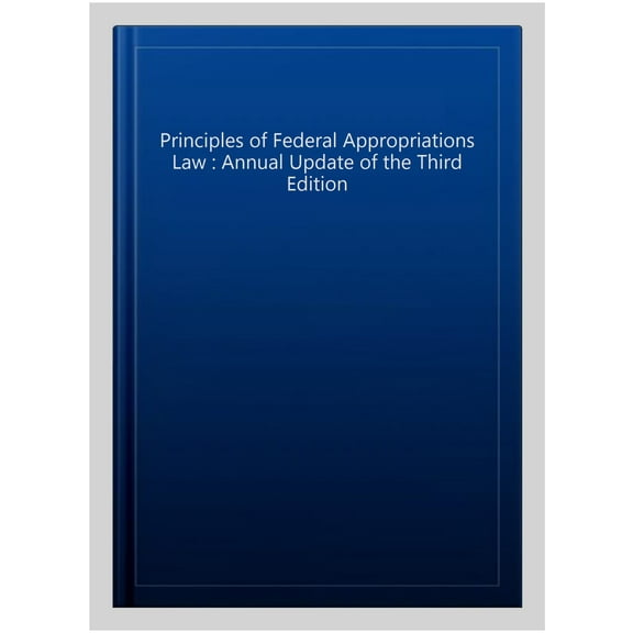 Pre-Owned Principles of Federal Appropriations Law : Annual Update of the Third Edition