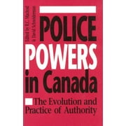 Police Powers in Canada : The Evolution and Practice of Authority, Used [Paperback]