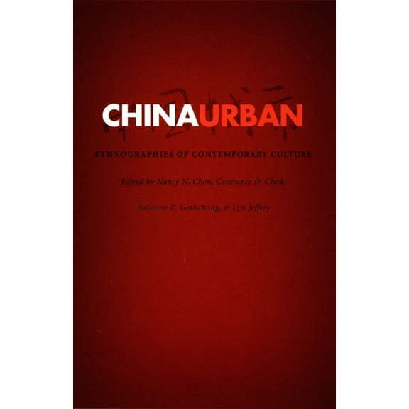 China Urban: Ethnographies of Contemporary Culture, (Paperback)