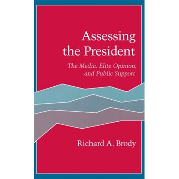 Pre-Owned Assessing the President : The Media, Elite Opinion, and Public Support (Hardcover)