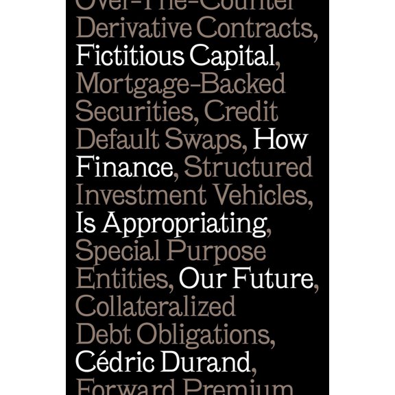 Pre-Owned Fictitious Capital: How Finance Is Appropriating Our Future (Paperback) 1784787191 9781784787196