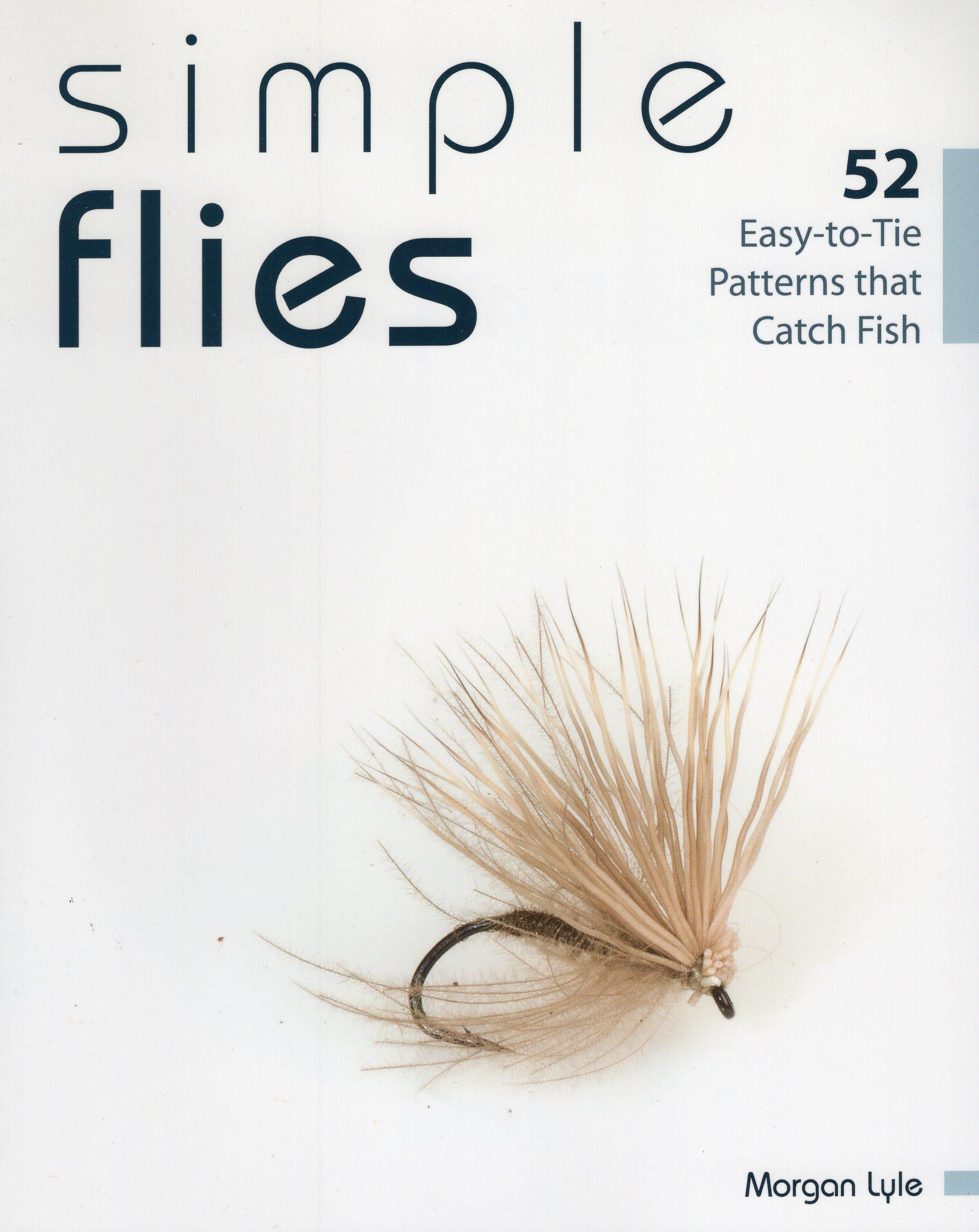 Simple Flies 52 EasyToTie Patterns That Catch Fish (Paperback