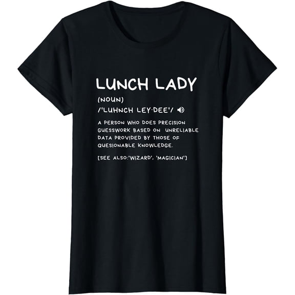 Funny Lunch Lady Definition Cute Cafeteria Crew Appreciation T-Shirt