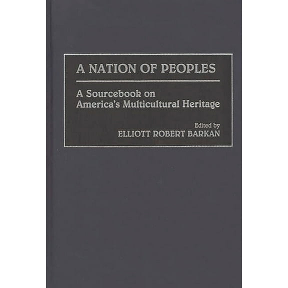 A Nation of Peoples: A Sourcebook on America's Multicultural Heritage, (Hardcover)