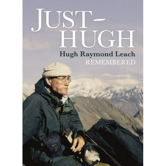 Just Hugh: Hugh Raymond Leach Remembered (Hardcover)