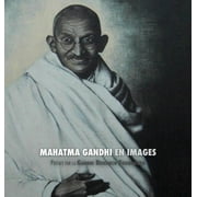 Mahatma Gandhi en Images: Préface de la Gandhi Research Foundation - tout en couleur (Hardcover)