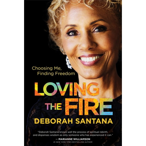 Loving the Fire: Choosing Me, Finding Freedom, (Hardcover)