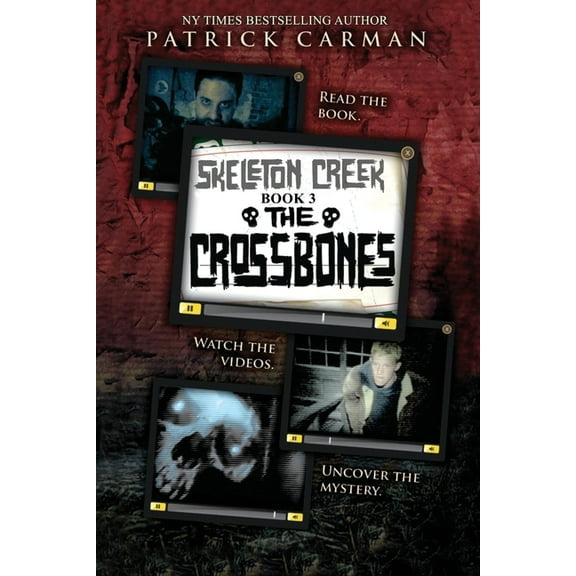 Skeleton Creek The Crossbones: Skeleton Creek #3, Book 3, (Paperback)