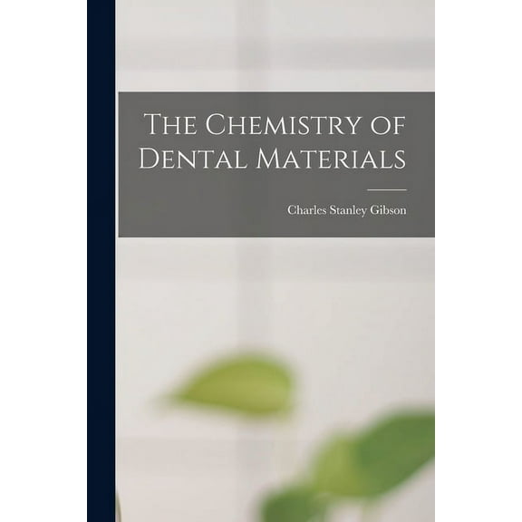 The Chemistry of Dental Materials (Paperback)