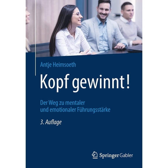 Kopf Gewinnt!: Der Weg Zu Mentaler Und Emotionaler Führungsstärke, (Paperback)