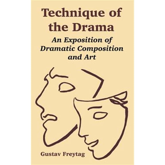 Pre-Owned Technique of the Drama: An Exposition of Dramatic Composition and Art (Paperback)