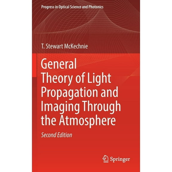 Progress in Optical Science and Photonic General Theory of Light Propagation and Imaging Through the Atmosphere, Book 20, (Hardcover)