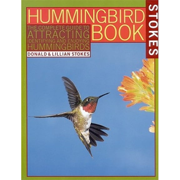 Pre-Owned The Hummingbird Book: The Complete Guide to Attracting, Identifying, and Enjoying Hummingbirds (Paperback) 0316817155 9780316817158