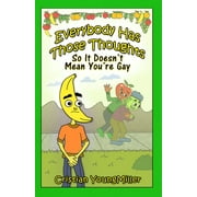 Everybody Masturbates: Everybody Has Those Thoughts: So It Doesn't Mean You're Gay (Paperback)