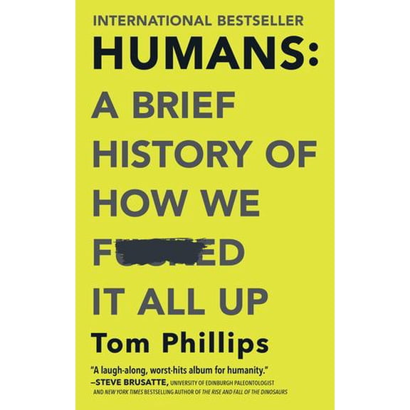 Humans: A Brief History of How We F*cked It All Up