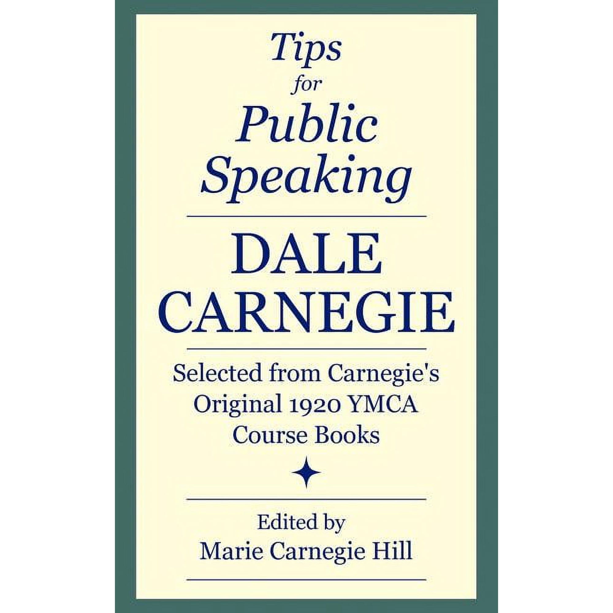 Tips for Public Speaking: Selected from Carnegie's Original 1920 YMCA Course Books, (Paperback)
