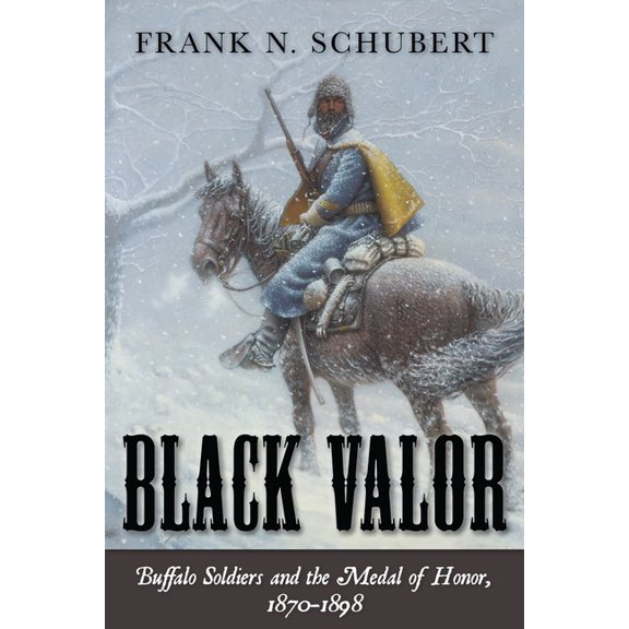 Black Valor: Buffalo Soldiers and the Medal of Honor, 1870-1898, (Paperback)