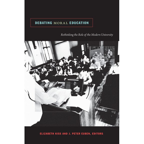 Debating Moral Education: Rethinking the Role of the Modern University, (Paperback)