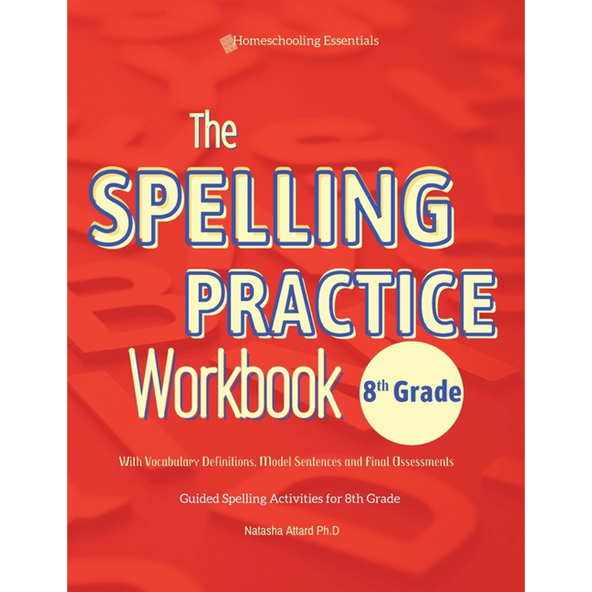 The Spelling Practice Workbook 8th Grade with Vocabulary Definitions, Model Sentences and Final Assessments, (Paperback)