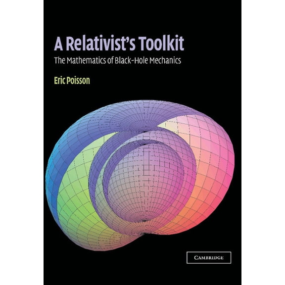 A Relativist's Toolkit: The Mathematics of Black-Hole Mechanics, (Hardcover)