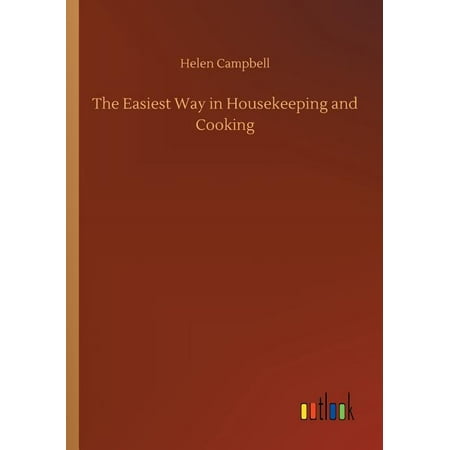The Easiest Way in Housekeeping and Cooking (Paperback)