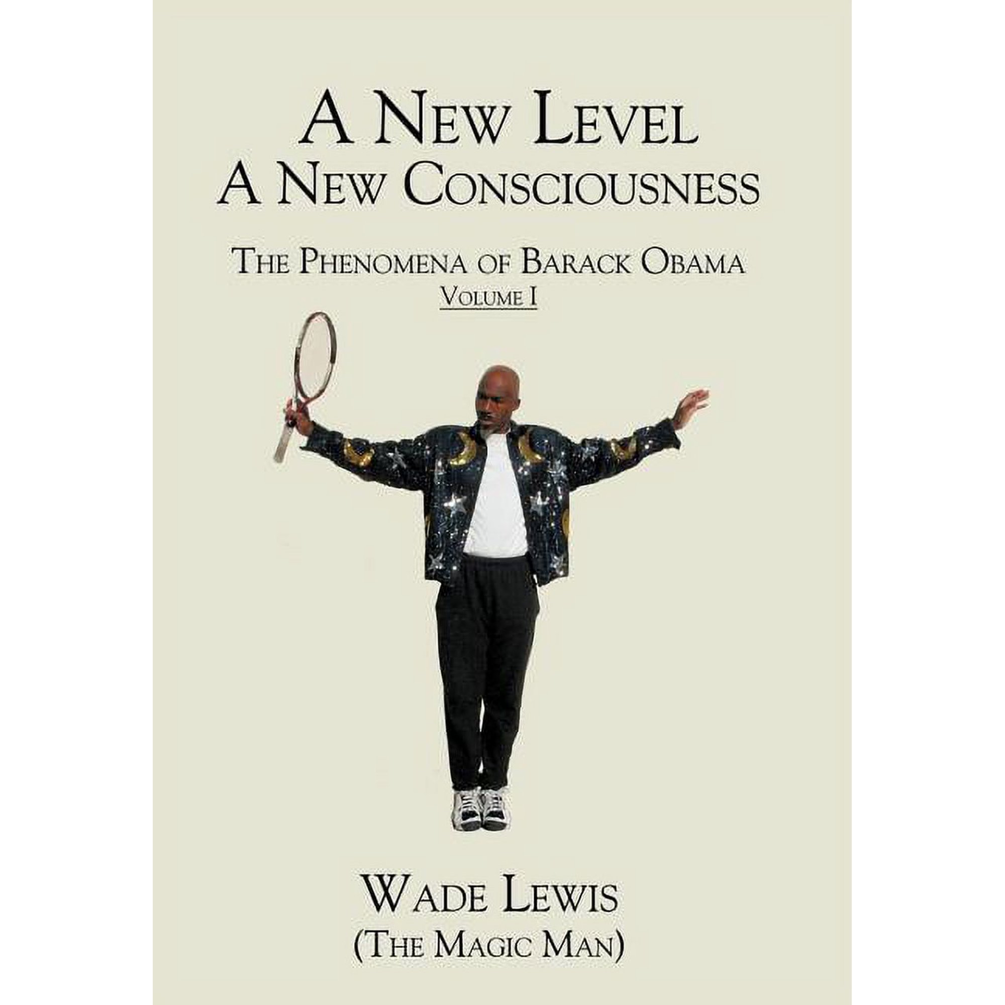 A New Level - A New Consciousness: The Phenomena of Barack Obama (Hardcover)