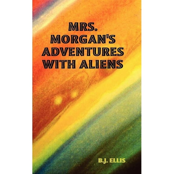 Mrs. Morgan's Adventures with Aliens, (Hardcover)