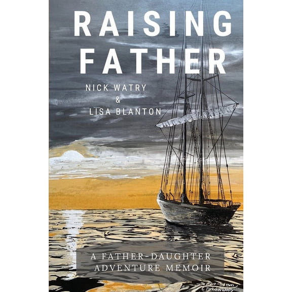 Raising Father : A Father-Daughter Adventure Memoir (Paperback)