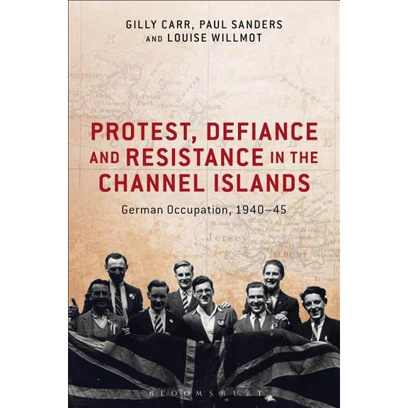 Protest, Defiance and Resistance in the Channel Islands: German Occupation, 1940-45, (Paperback)