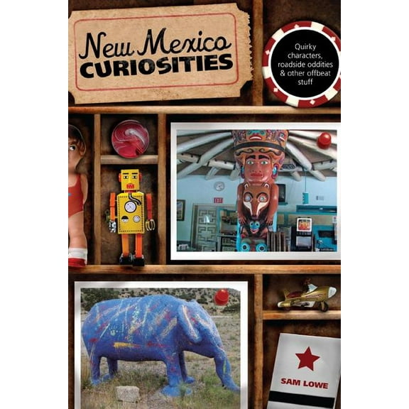 Curiosities Series: New Mexico Curiosities : Quirky Characters, Roadside Oddities & Other Offbeat Stuff (Edition 1) (Paperback)