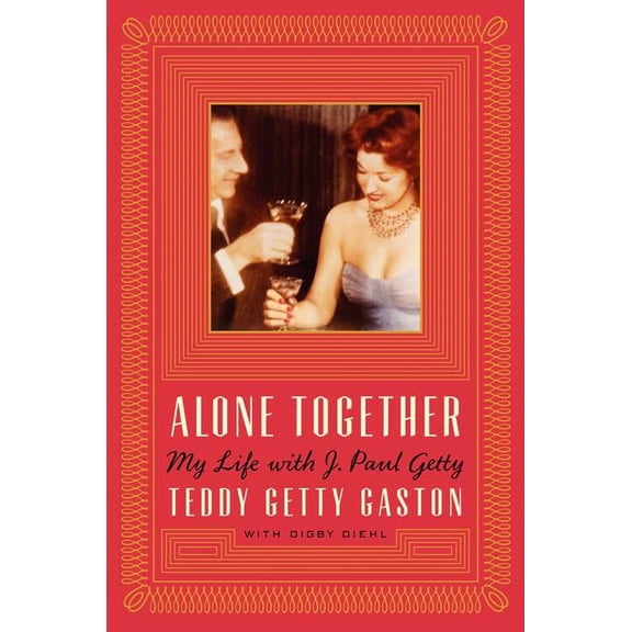 Alone Together: My Life with J. Paul Getty, (Hardcover)